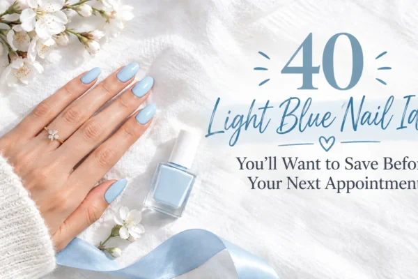 40 Light Blue Nail Ideas You’ll Want to Save Before Your Next Appointment